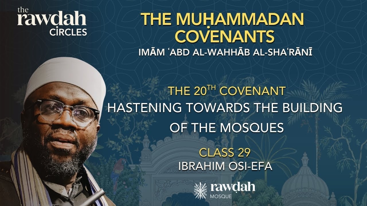 The Muḥammadan Covenants  (29) - The 20th Covenant: Hastening Towards the Building of the Mosques
