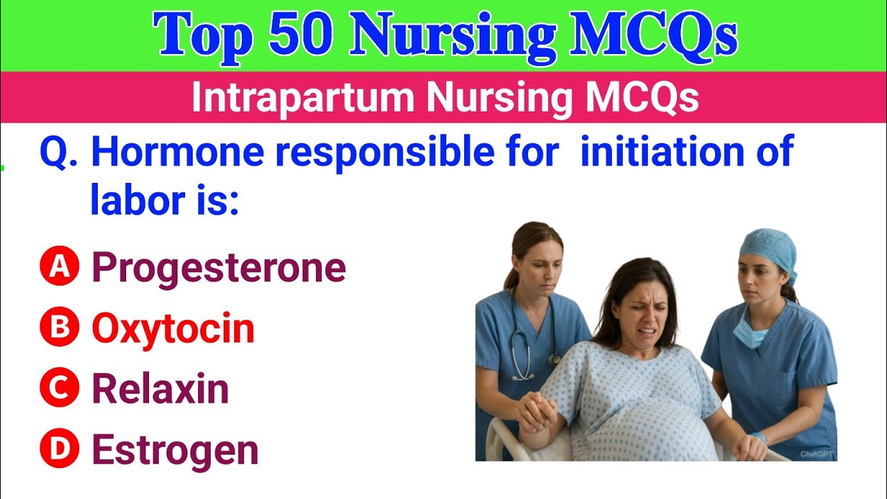 Top 50 intrapartum Nursing MCQs | APCNET, MPESB, PNST, GNMTST, BTSC, RRB, NCLEX, BSc | Nursing MCQs