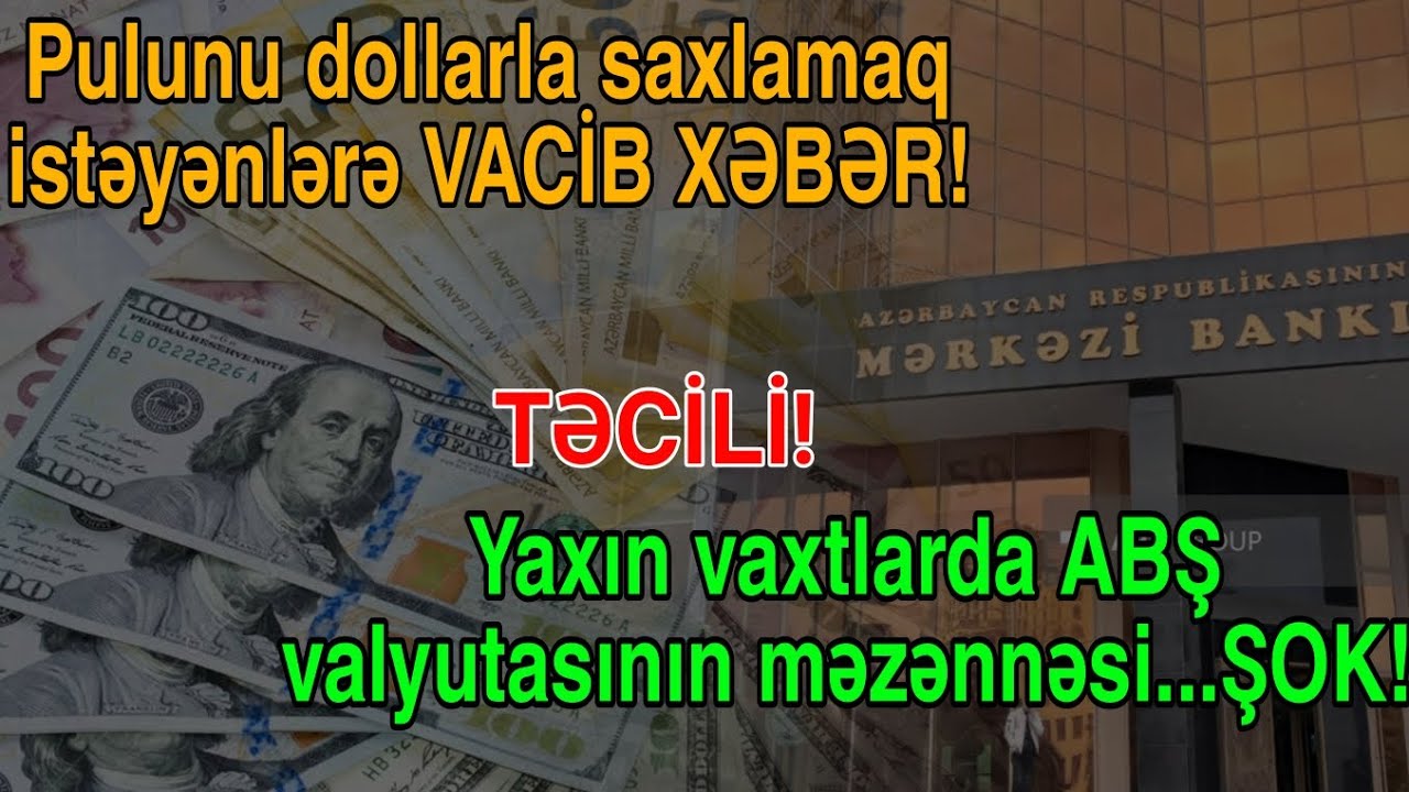 Pulunu dollarla saxlamaq istəyənlərə m&uuml;h&uuml;m XƏBƏR - ABŞ valyutasının məzənnəsi...
