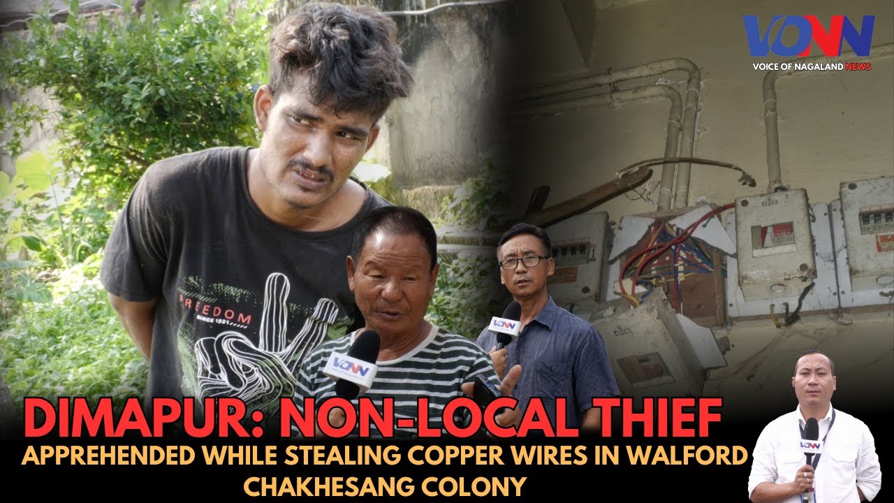 DIMAPUR: NON-LOCAL THIEF APPREHENDED WHILE STEALING COPPER WIRES IN WALFORD CHAKHESANG COLONY