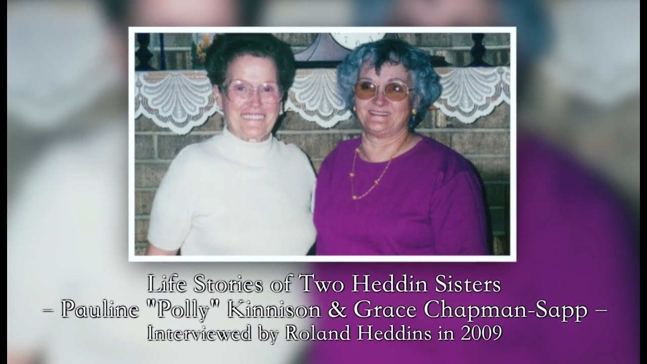 Life Stories of Two Heddin Sisters, Polly Kinnison & Grace Chapman-Sapp