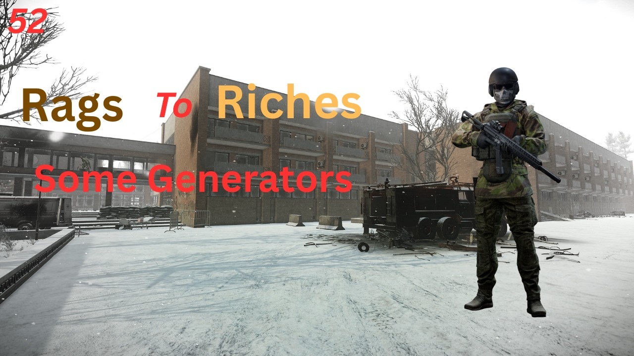 Escape from Tarkov 1.0 Rags to Riches - Ep 52 - Some Generators