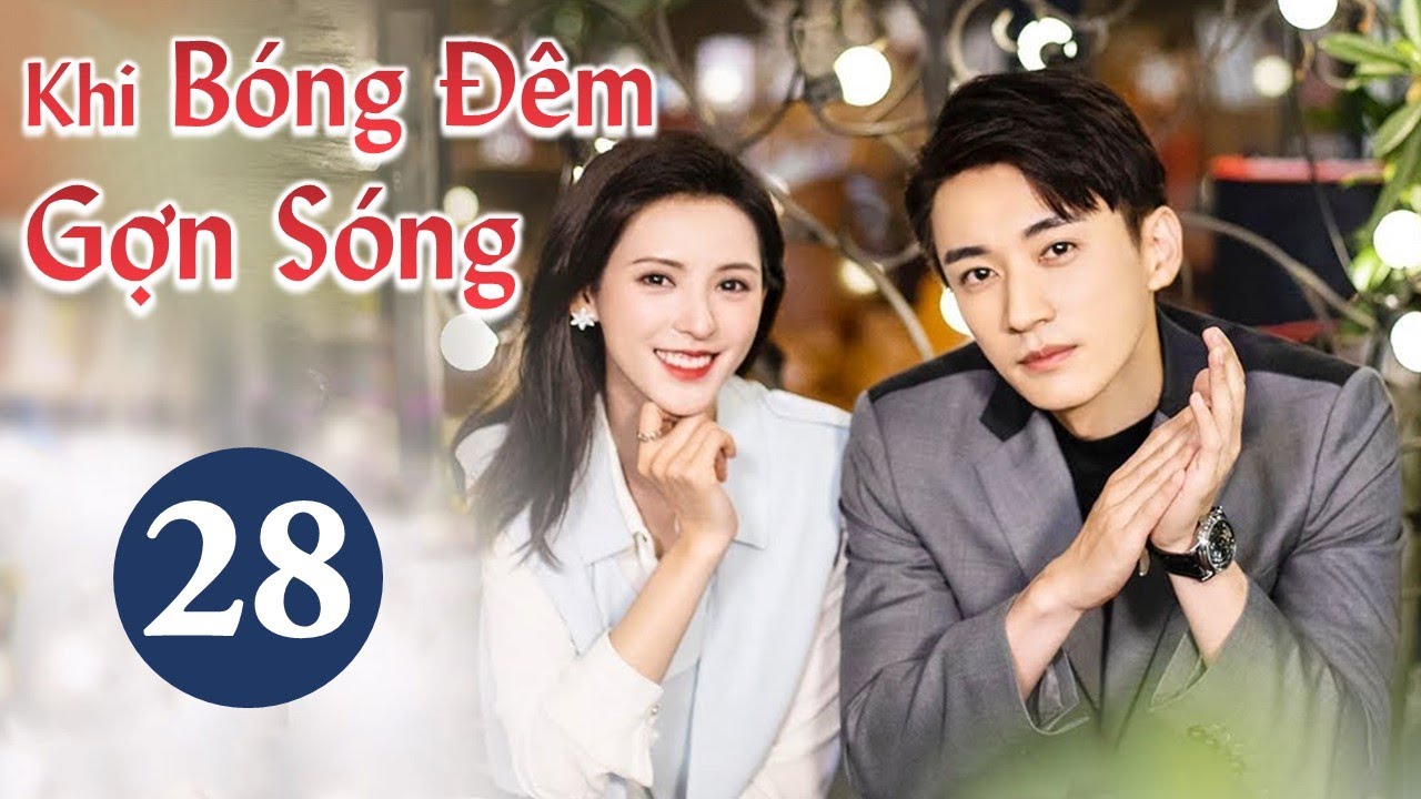KHI BÓNG ĐÊM GỢN SÓNG - Tập 28 | Phim Ngôn Tình Ngọt Ngào Cực Hot 2021 | MangoTV Vietnam
