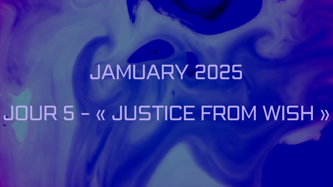 Justice From Wish | #Jamuary2025 - Jour 5