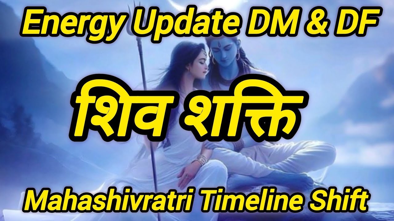 Energy Update DM ❤️ DF Mahashivratri Timeline Shift 💯