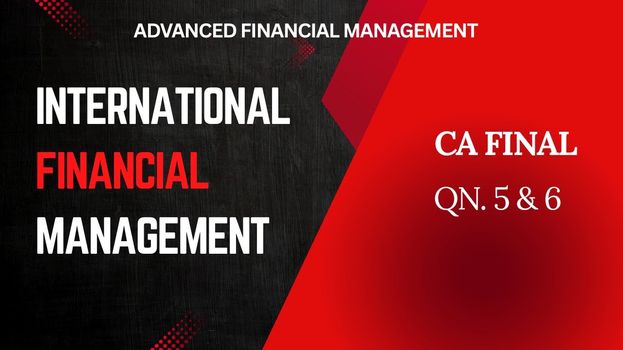 Question 5 & 6 | International Financial Management | Advanced Financial Management | CA FINAL