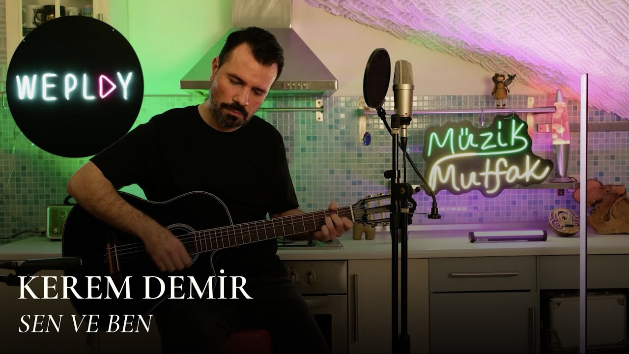 Kerem Demir - Sen ve Ben @WePlayTr #M&uuml;zikMutfak