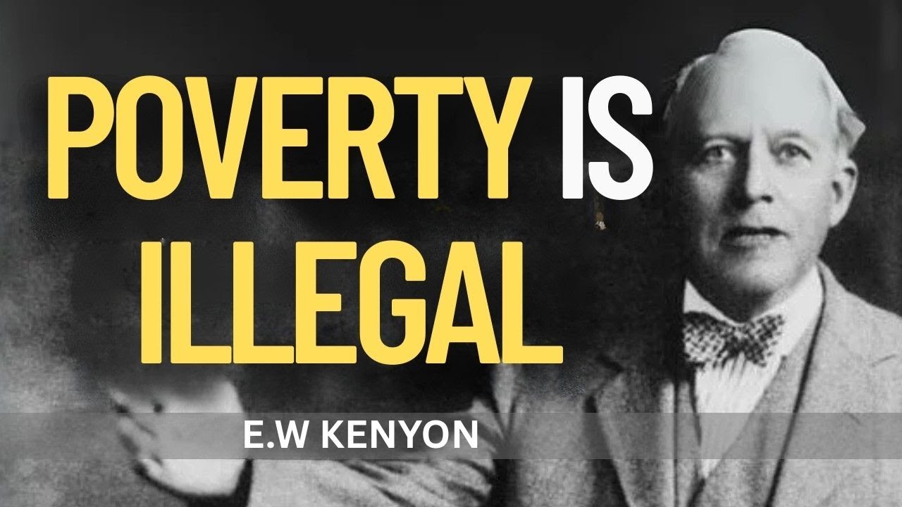 Poverty Is Not God’s Will — You Were Never Taught This(EW KENYON)