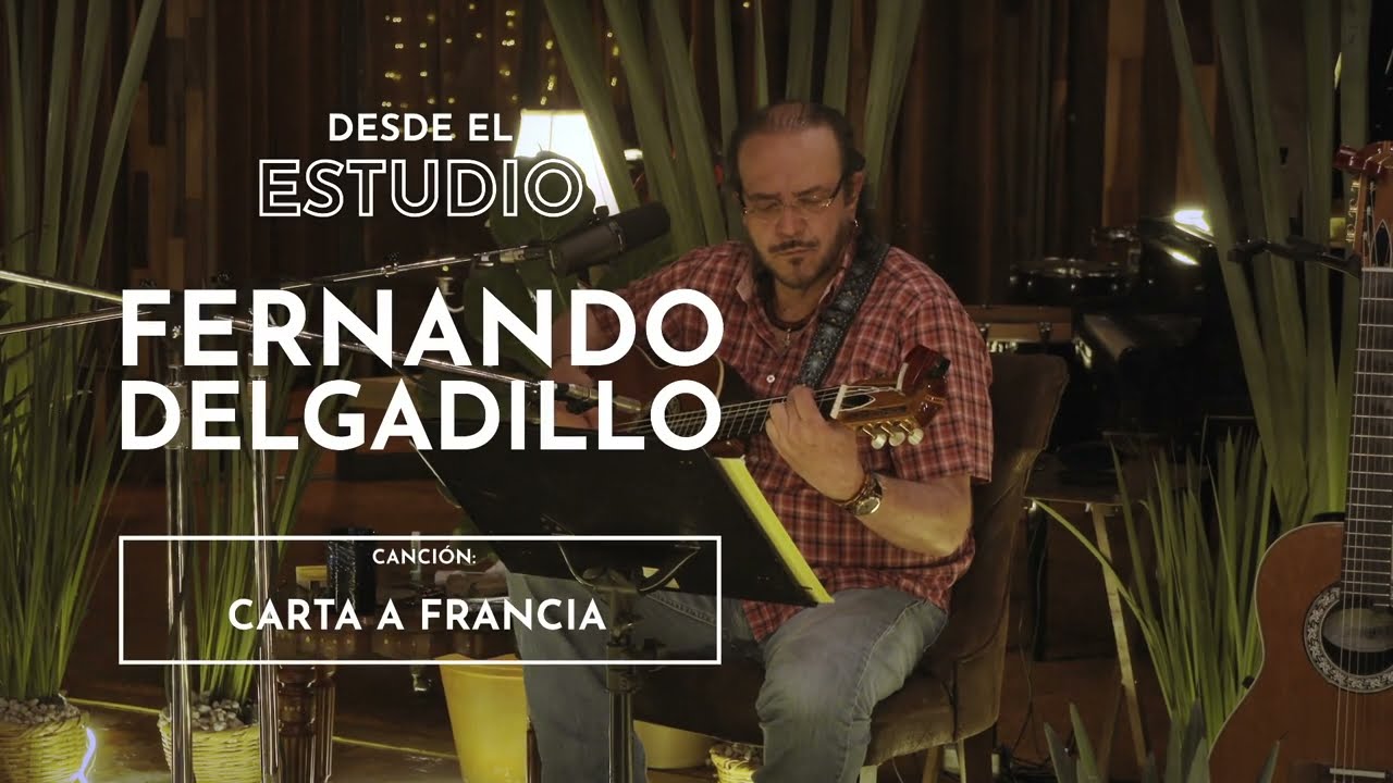 Fernando Delgadillo - Carta A Francia (Desde El Estudio)