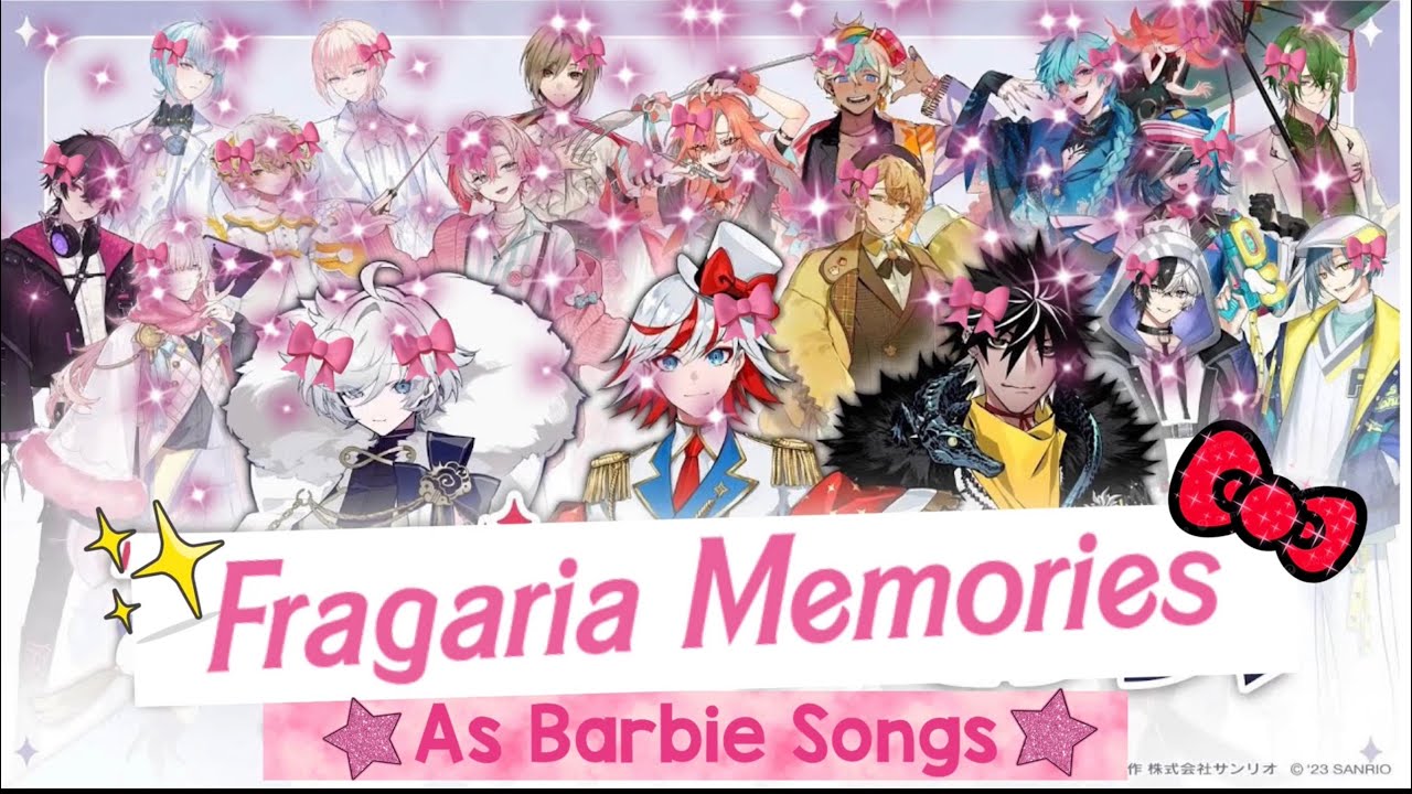 Fragaria Memories characters as Barbie songs