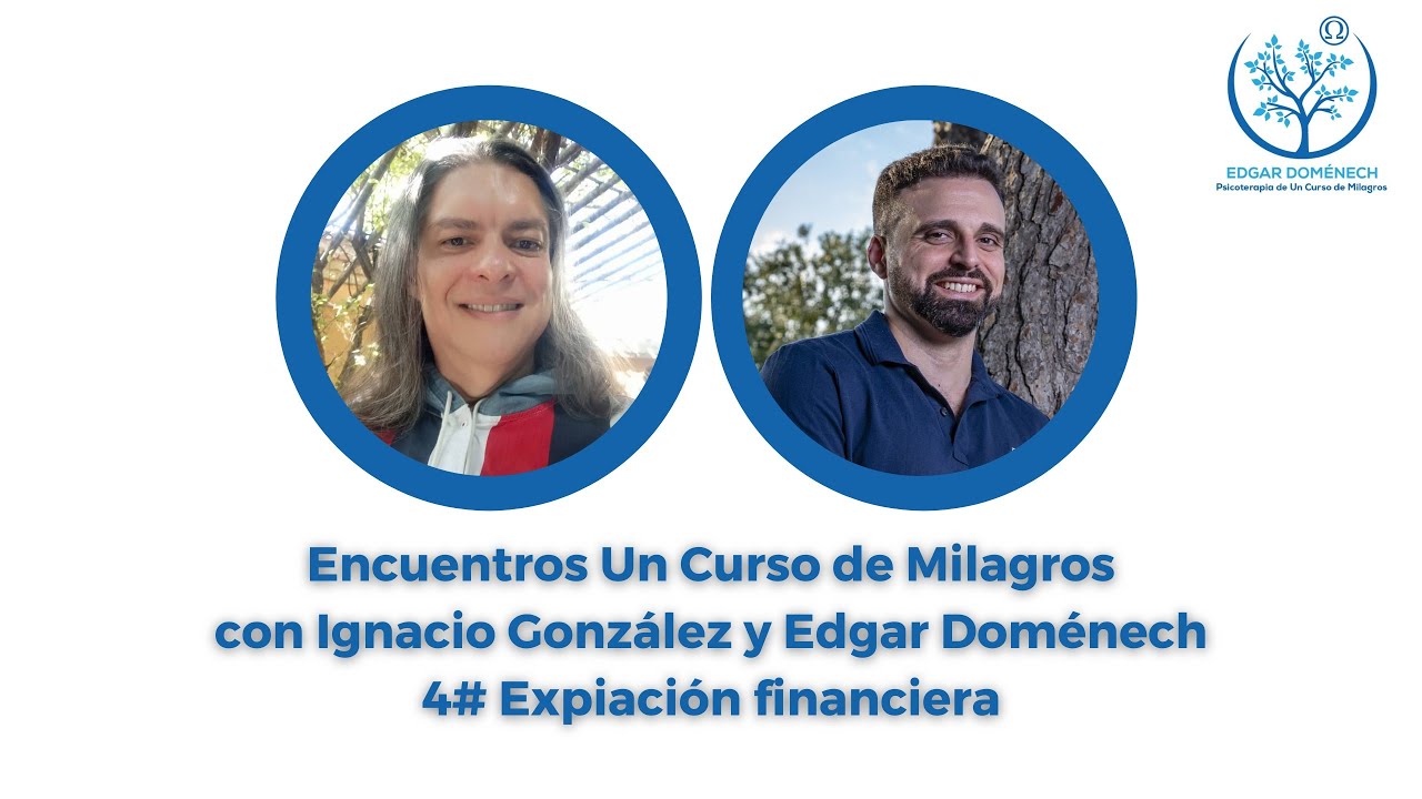 Encuentros UCDM 4 - Expiación financiera con Ignacio González