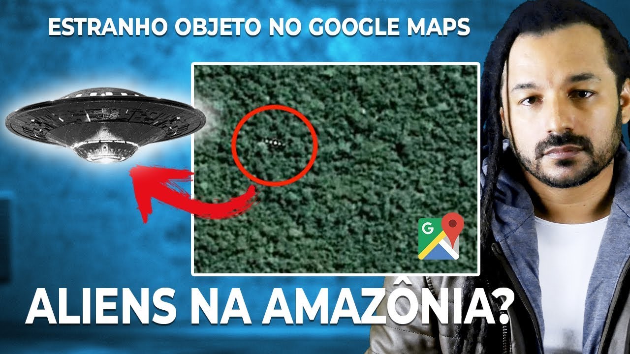 COISAS INEXPLIC&Aacute;VEIS NA FLORESTA AMAZ&Ocirc;NICA  - GOOGLE MAPS REVELA ESTRANHO OBJETO - ALIENS?