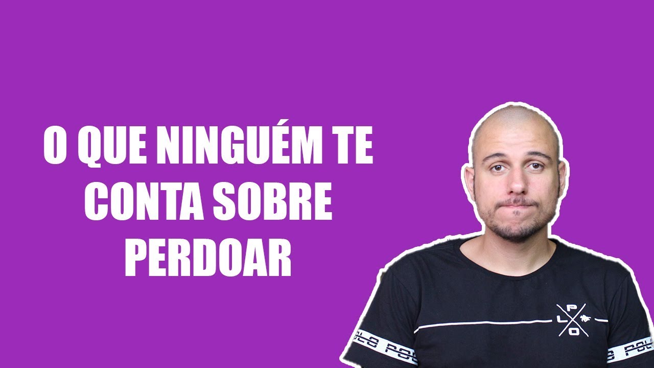 O Que Ninguem Te Conta Sobre Perdoar