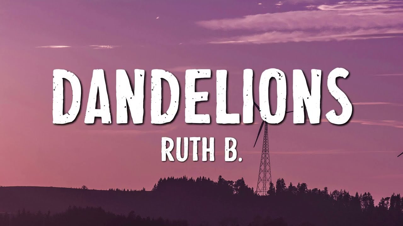 Ruth B. - Dandelions (Lyrics)