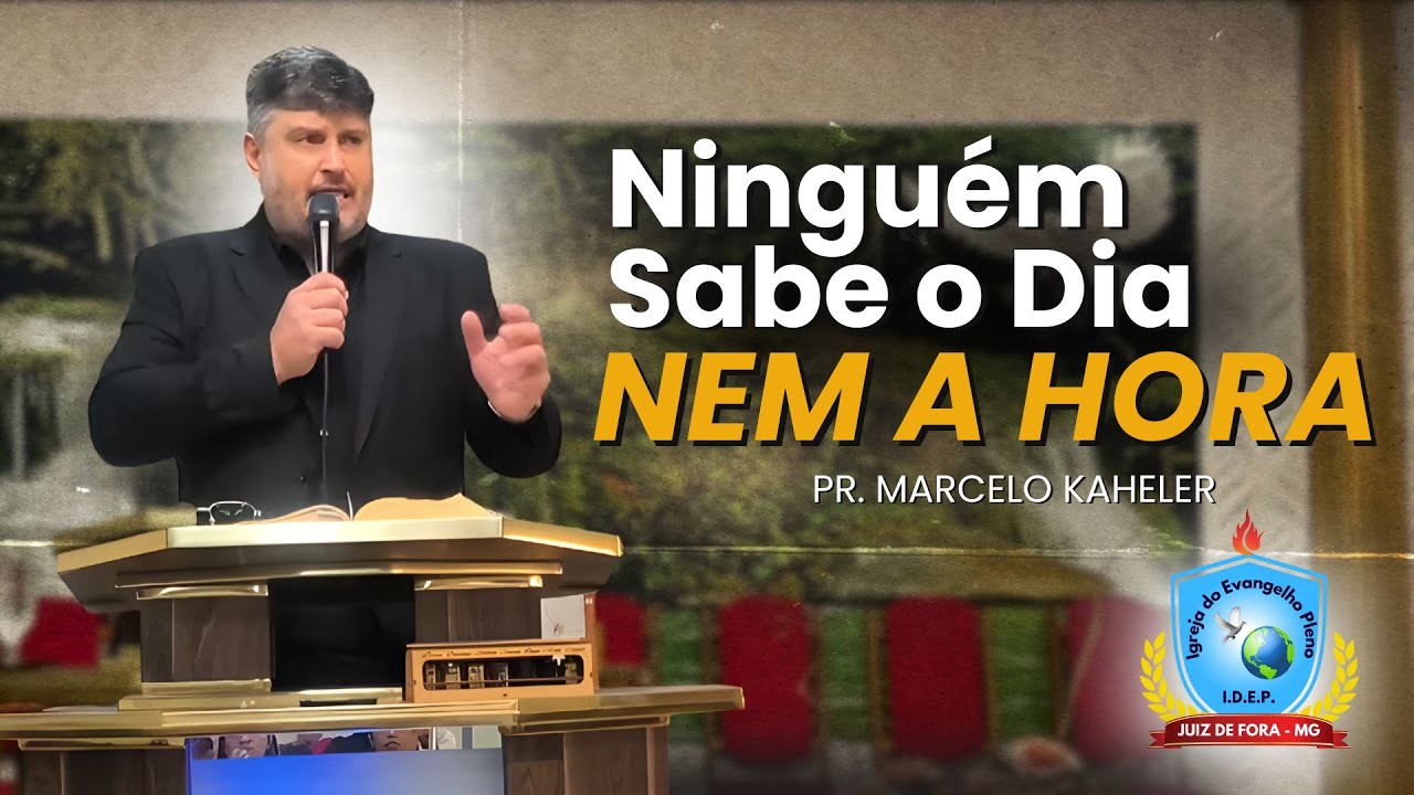 Ninguém Sabe o Dia Nem a Hora | Mateus 24:36 | Pr. Marcelo Kaheler