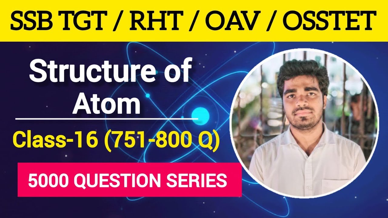 Chemistry Class 16 | Structure of Atom | SSB TGT | OSSTET | RHT | OAVS