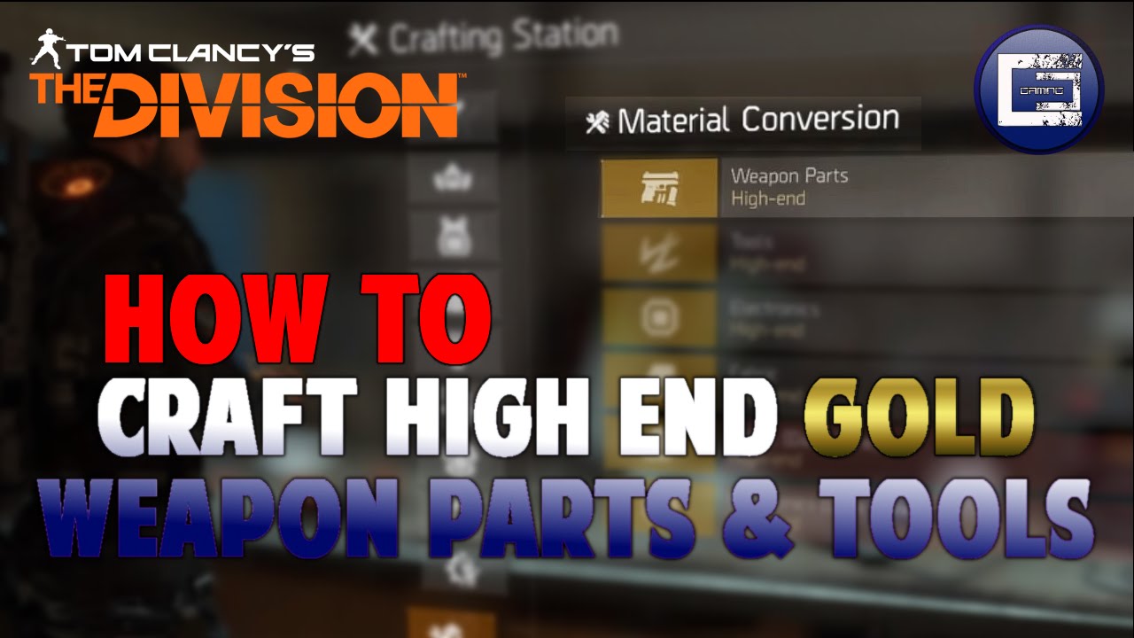 How to make High End Weapon & Tool Parts | The Division
