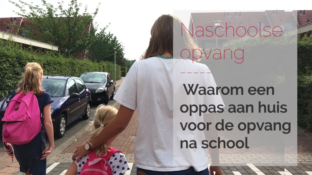 Oppas aan huis - Een oppas voor de naschoolse opvang, hoe is dat?