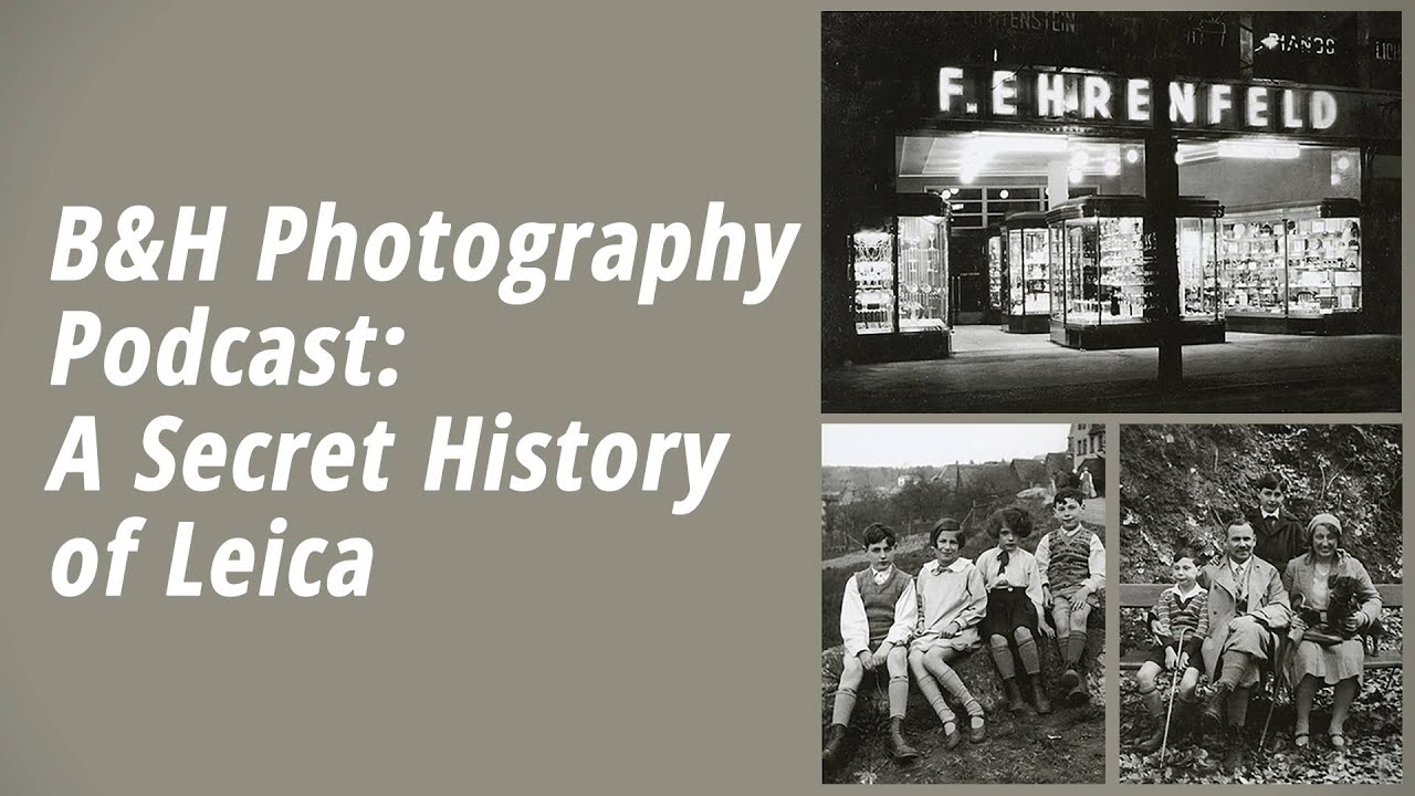 B&H Photography Podcast: A Secret History of Leica