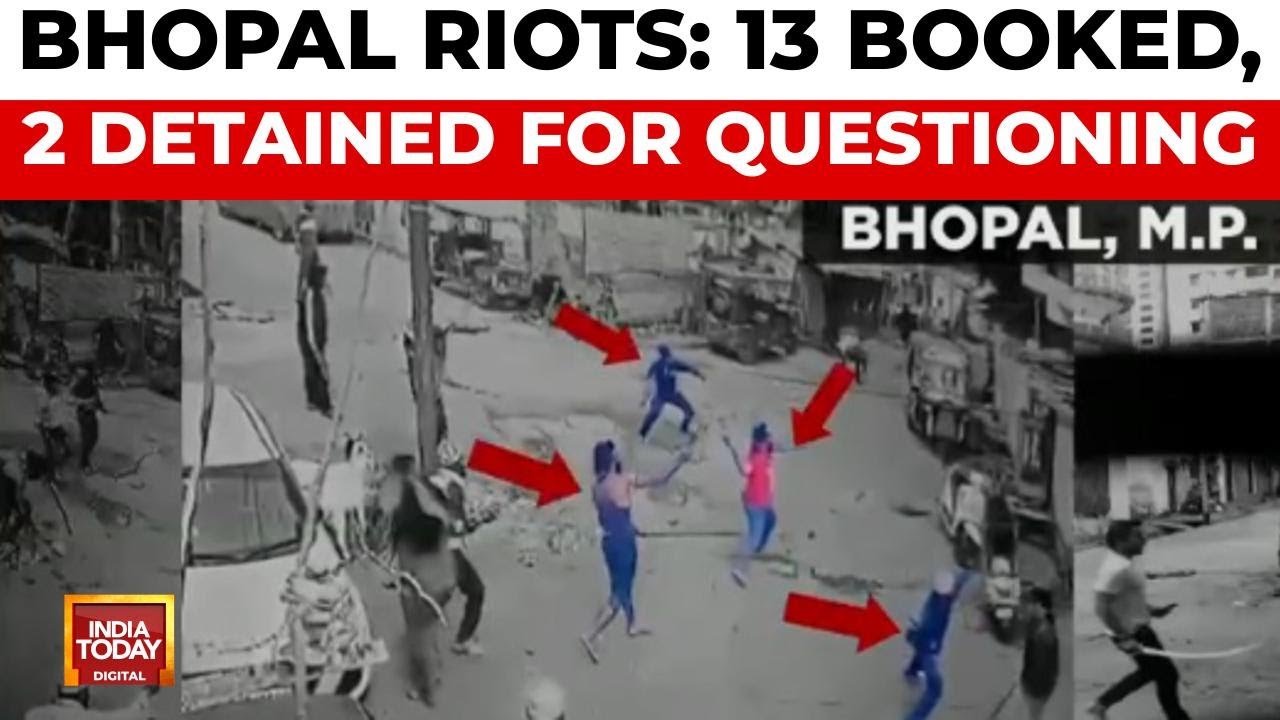 Bhopal Riots: 13 People Booked For Riots, Case Registered For Assault, Vandalism | India Today