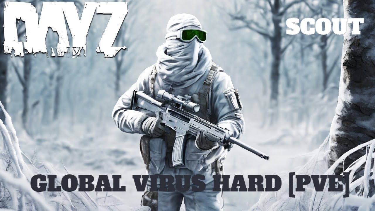 DayZ -  GLOBAL VIRUS HARD [PVE] Учимся умирать красиво !