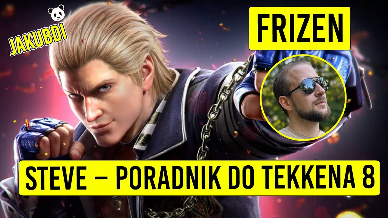 Steve &ndash; poradnik do Tekkena 8 (Frizen uczy mnie grać)