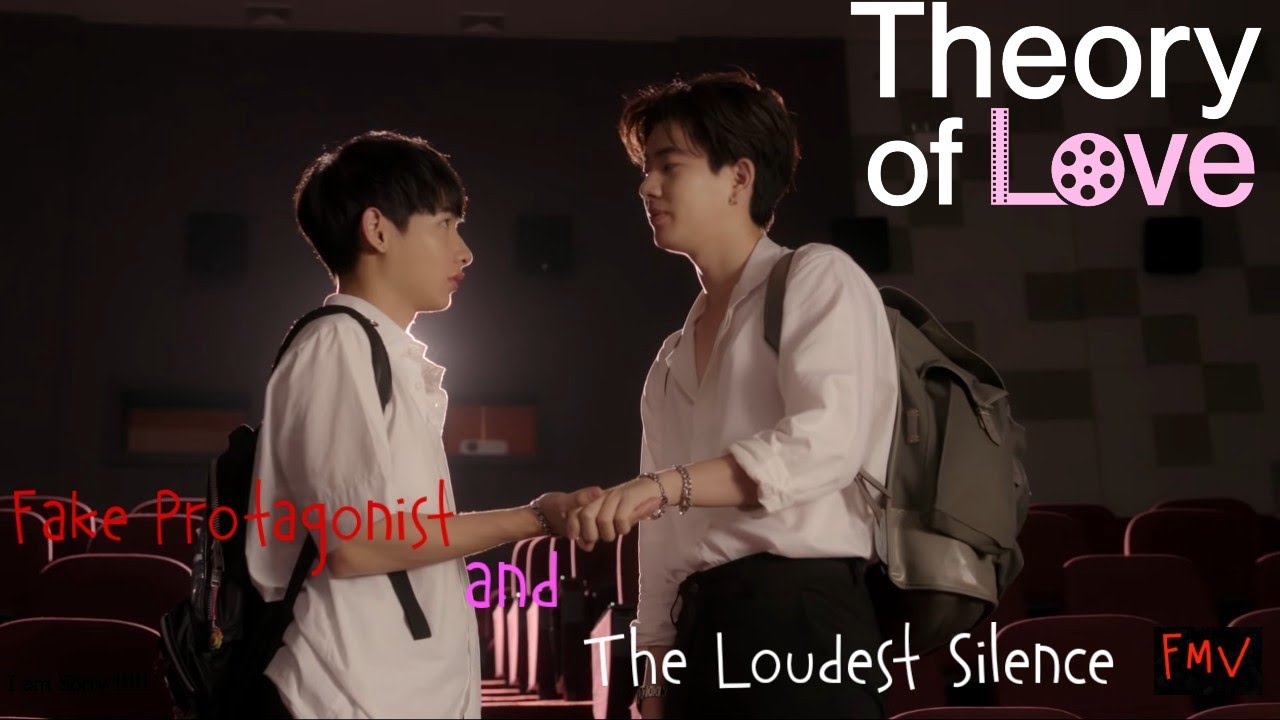 [FMV] Theory of Love - Fake Protagonist and The Loudest Silence | Khai x Third