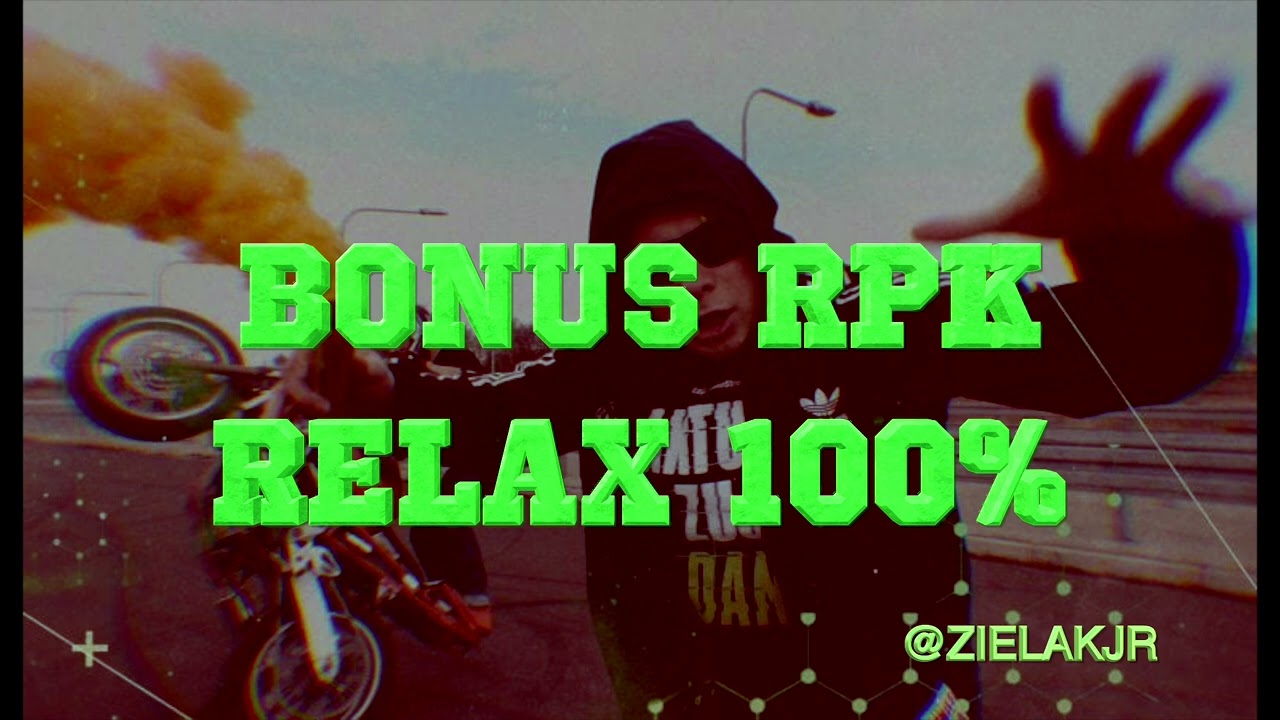BONUS RPK - RELAX 100% (REMIX ZIELAKJR)