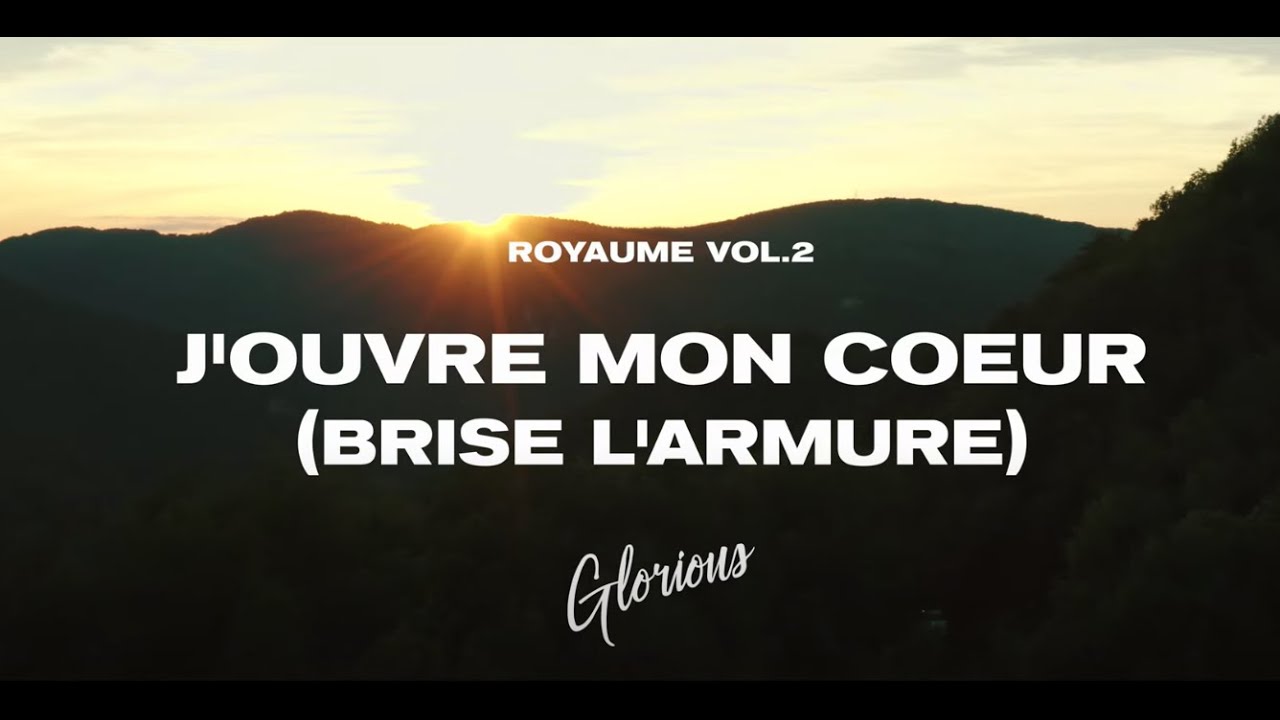 Glorious - J'ouvre mon coeur  (brise l'armure)
