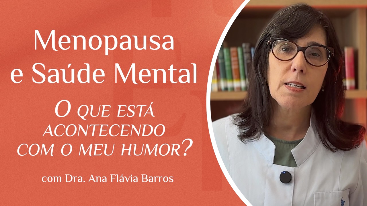 Menopausa e Saúde Mental: O que está acontecendo com o meu humor? | Dia Internacional da Mulher