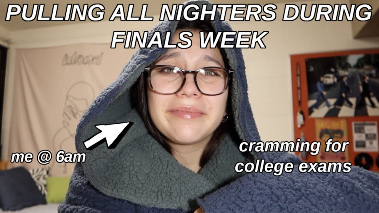 PULLING AN ALL NIGHTER ON A SCHOOL NIGHT: FINALS WEEK