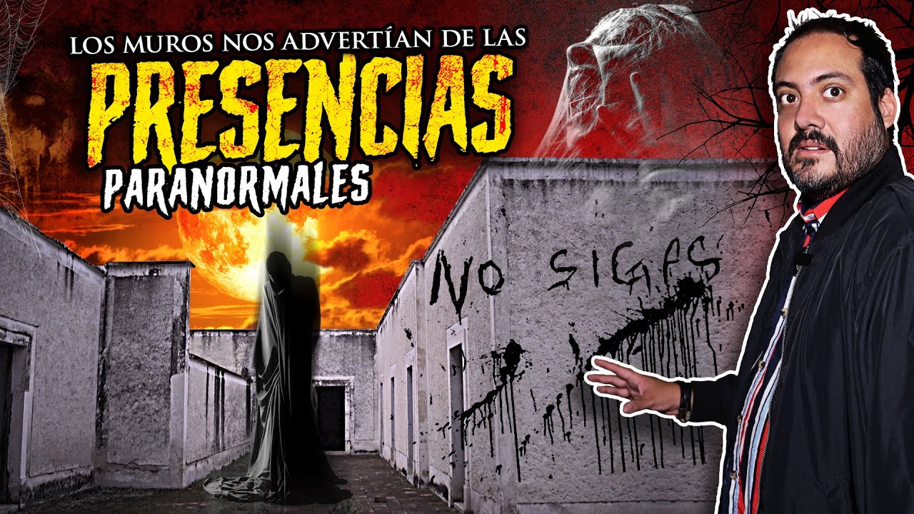 Los muros nos advertían de las presencias paranormales