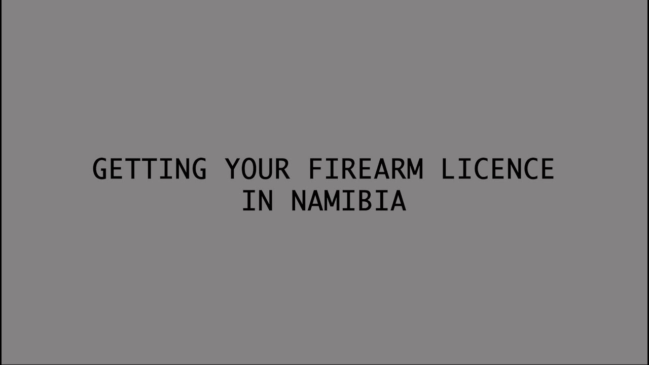 How To Get A Firearm Licence In Namibia || in 2022