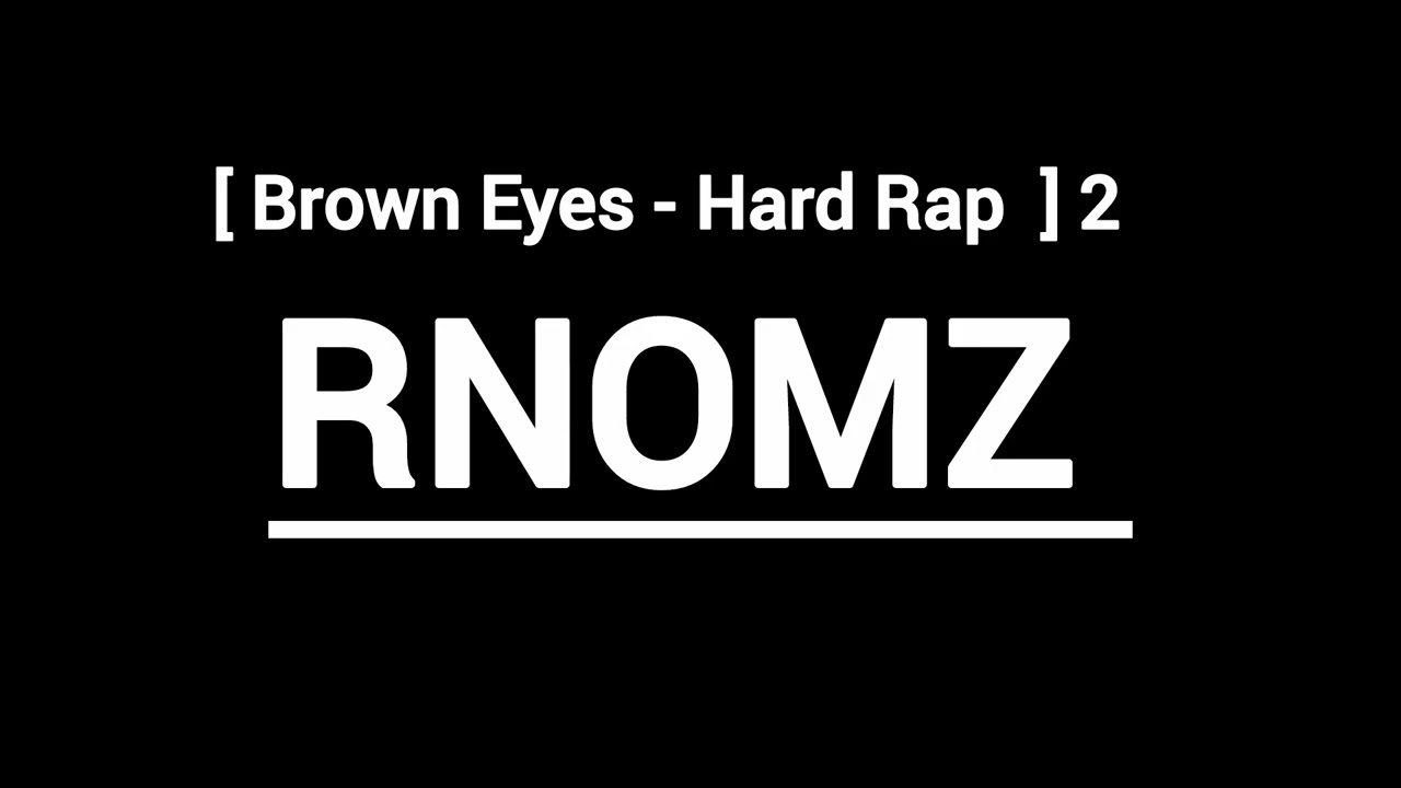 RNOMZ | Brown Eyes - Hard Rap 2 