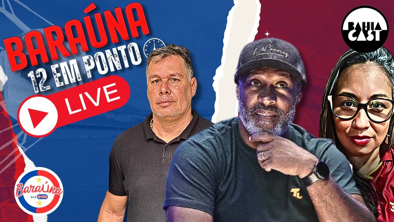 AO VIVO | BAHIA EM DEBATE: DO GRAMADO PARA A MESA DO BARA&Uacute;NA 12 EM PONTO