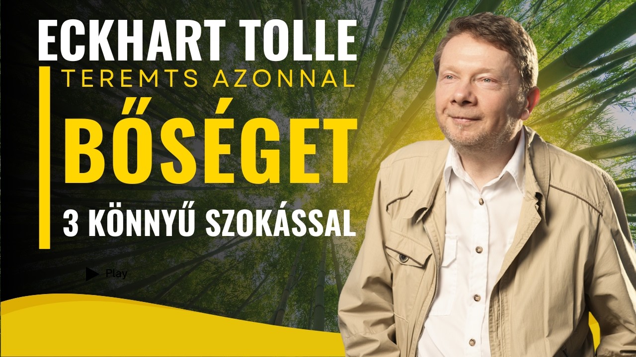 Eckhart Tolle - Teremts azonnal bős&eacute;get, ezzel a 3 k&ouml;nnyű szok&aacute;ssal!