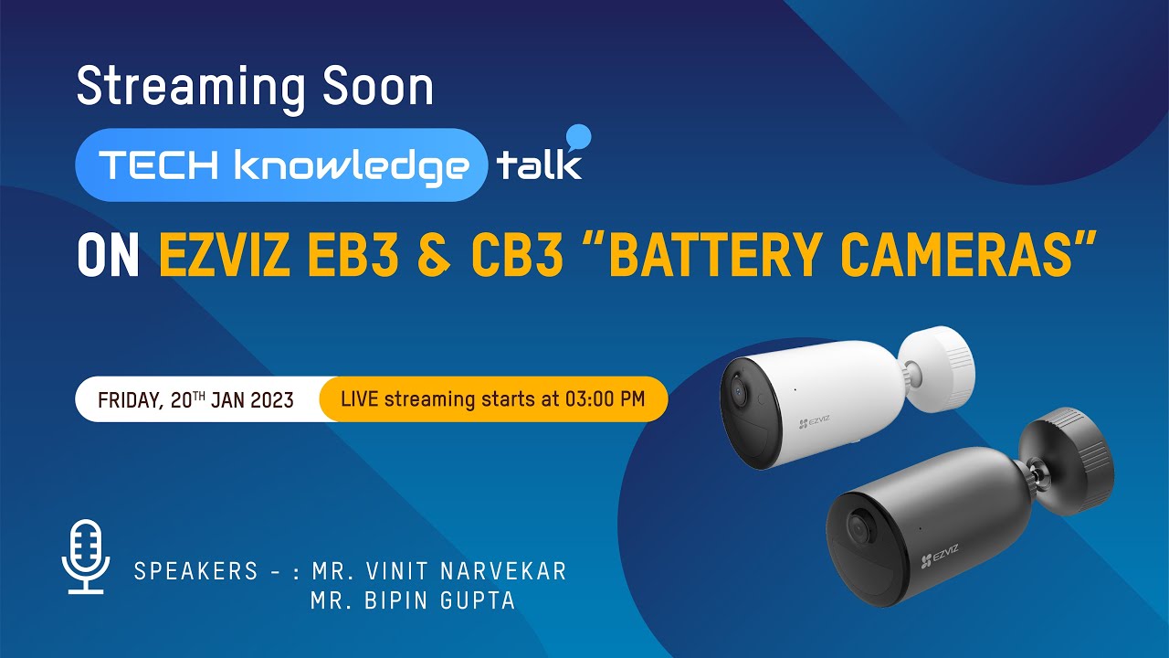 TechKnowledge Talk On New EZVIZ EB3 & CB3