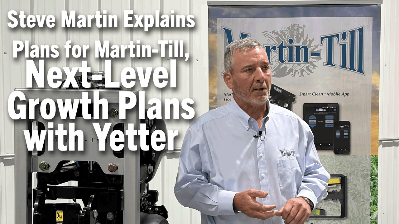 Steve Martin Explains Plans for Martin-Till, Next Level Growth Plans with Yetter