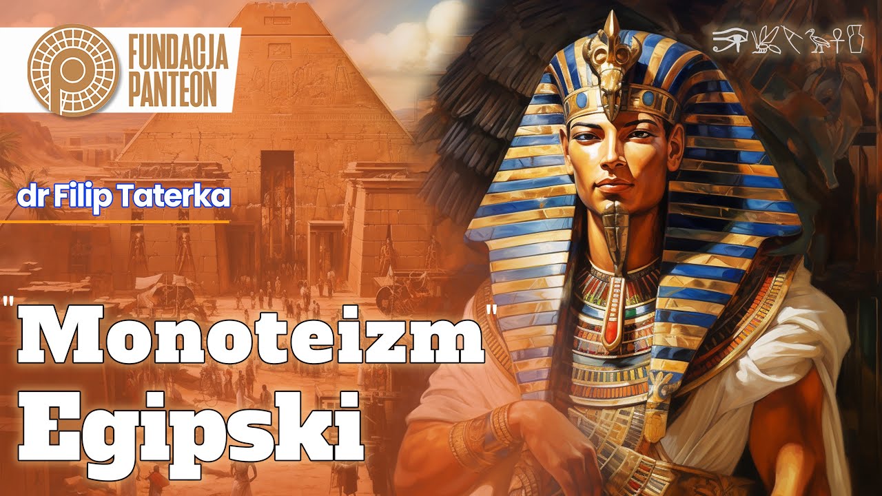 Kim był Achenaton? - dr Filip Taterka