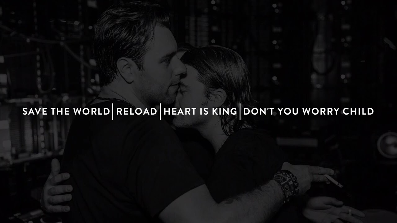 Save The World | Reload | Heart Is King | Don't You Worry Child (Swedish House Mafia Mashup)