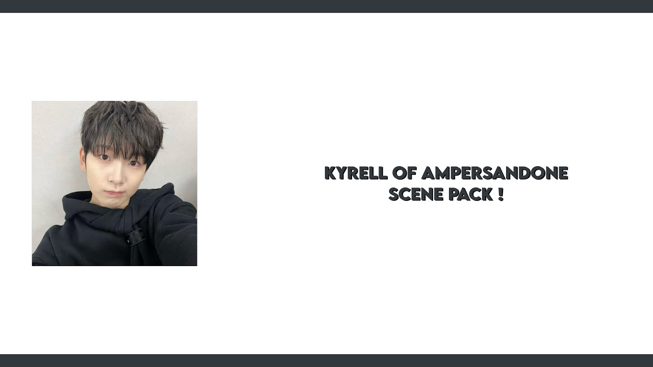 Choi Kyrell of ampersandone editing clips / scene  pack (mega link in the description)