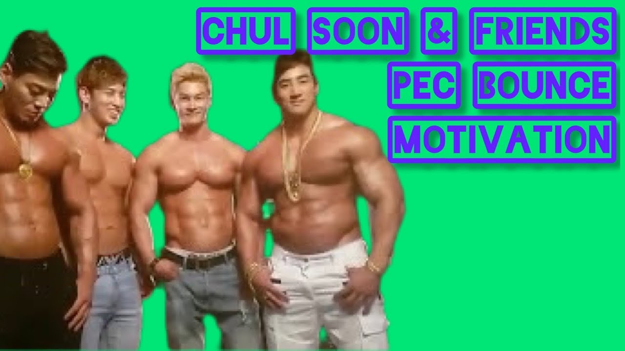 Chul Soon & Friends Pec Bounce Motivation