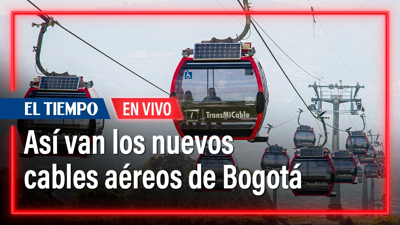 Estado de los nuevos cables aéreos de Bogotá