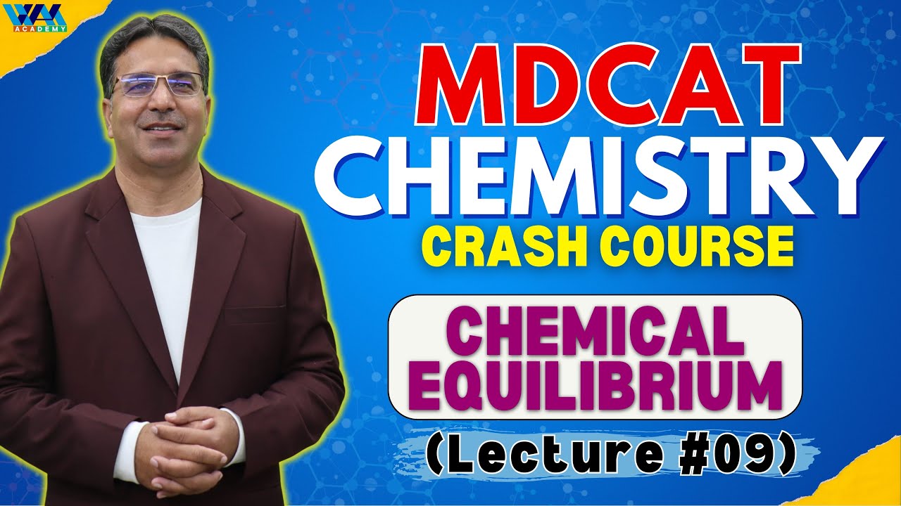 Chemical Equilibrium | Lecture #09 | Crash Course | MDCAT | Prof. Wajid Ali Kamboh | WAK Academy