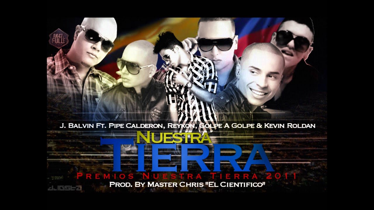 Nuestra Tierra - J. Balvin Ft. Pipe Calderon, Reykon, Golpe a Golpe, Kevin Roldan