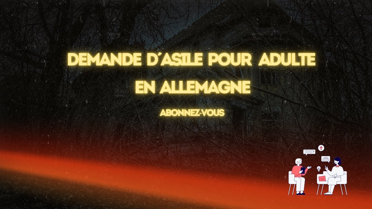 DEMANDE D´ASILE POUR ADULTE EN ALLEMAGNE PART 1: LES INTERVIEWS