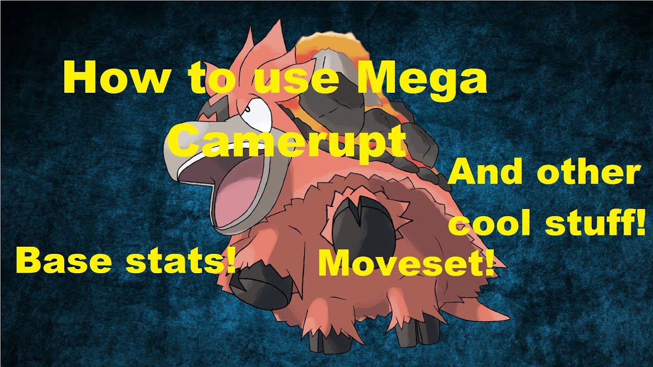 How to use Mega Camerupt! Base stats and Moveset!