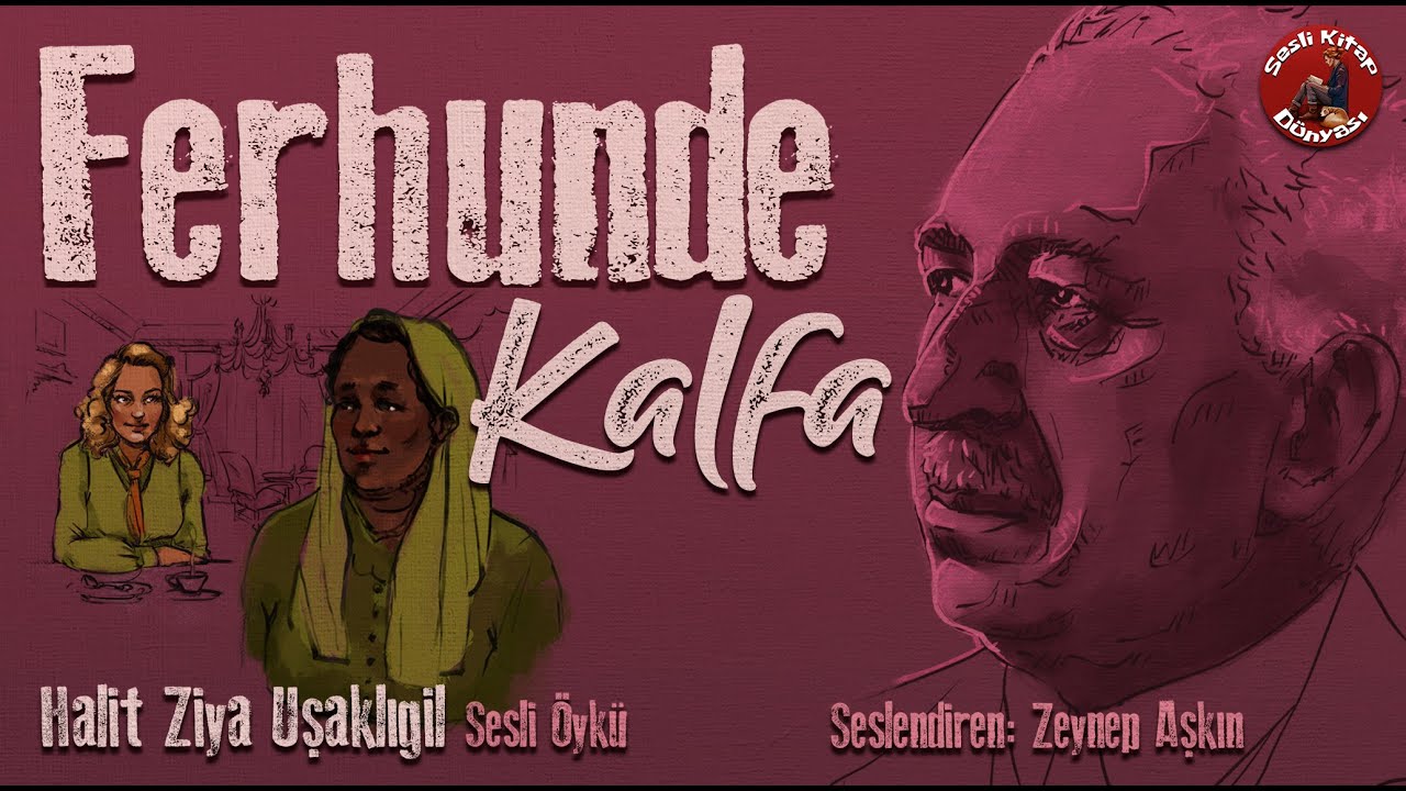 Ferhunde Kalfa - Sesli Öykü - Halit Ziya Uşaklıgil