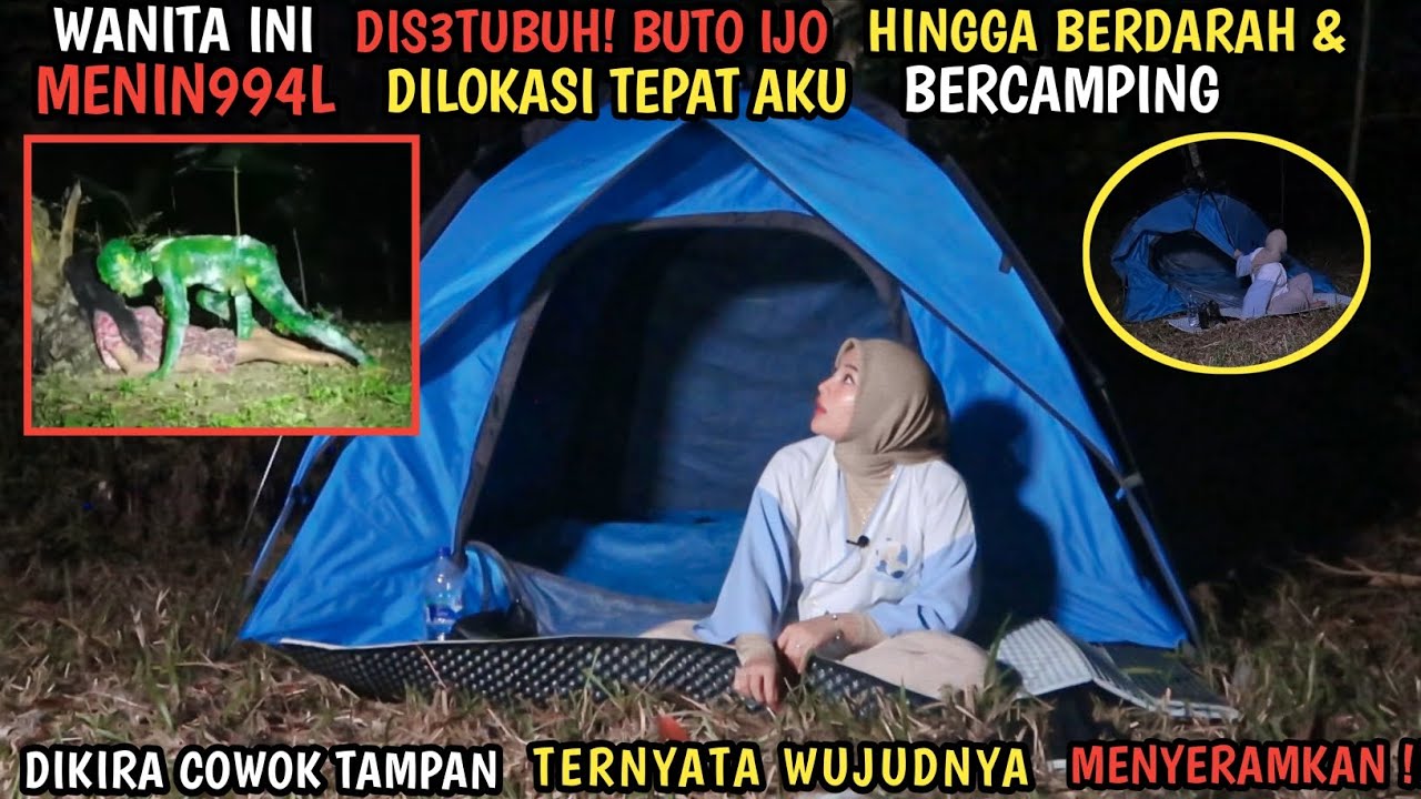 SOLO CAMPING HORROR : MENGENASKAN WANITA INI DIS3TUBUHI SILUMAN BUTO IJO HINGGA T3W4S DITEMPAT