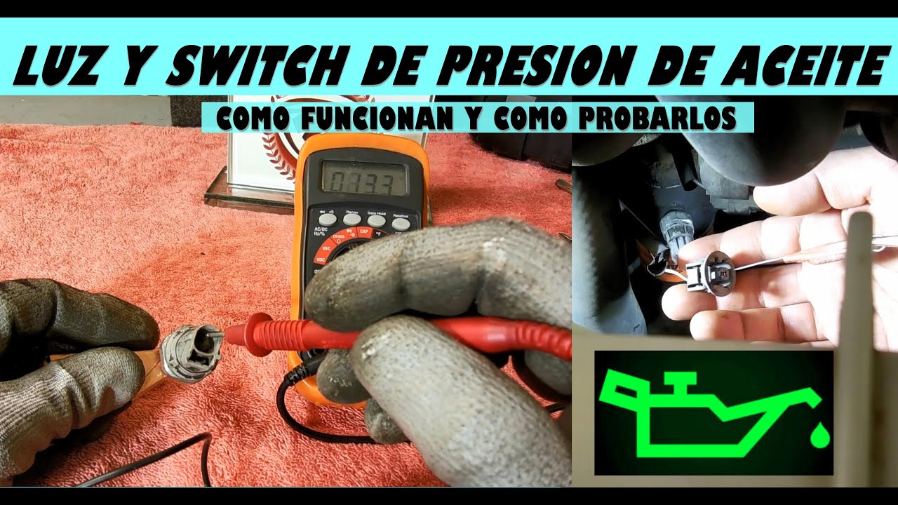 Como probar el Switch y Testigo de Presion de aceite del motor
